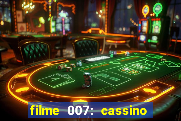 filme 007: cassino royale completo dublado youtube